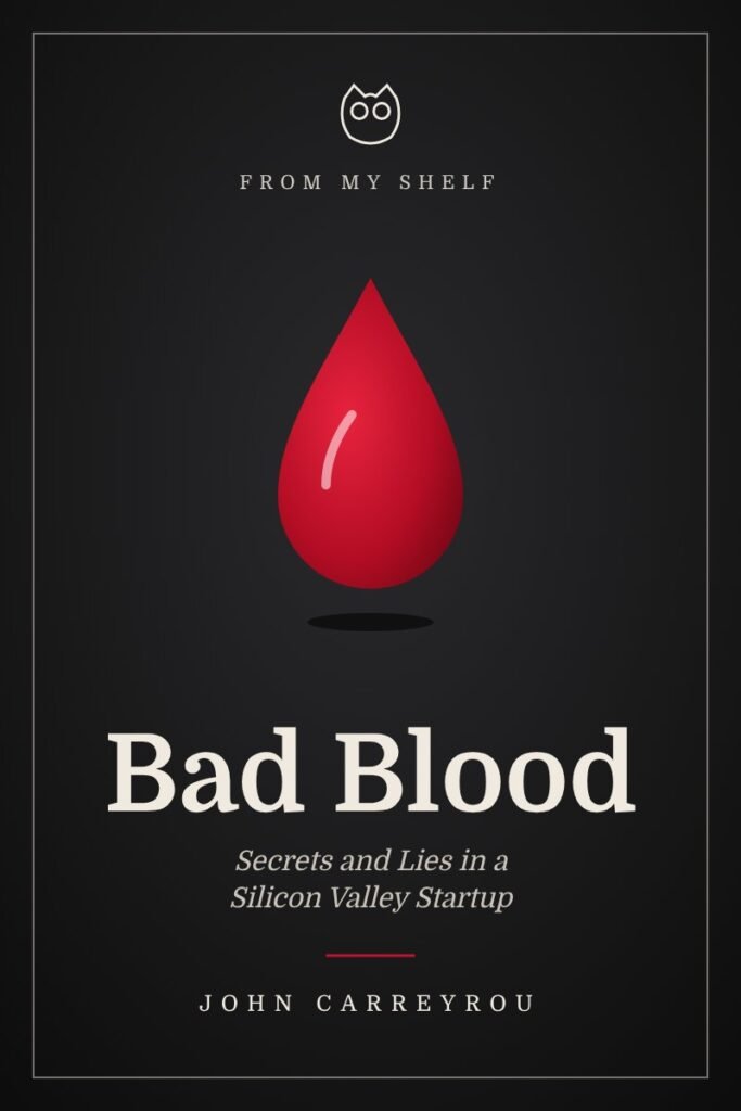 Illustrated book cover for Bad Blood: Secrets and Lies in a Silicon Valley Startup by John Carreyrou: a single drop of blood on a black background